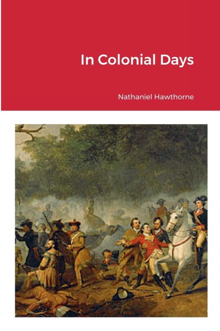 In Colonial Days - Nathaniel Hawthorne