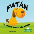 Cover-Bild zum Titel 'Patán. El Mejor Perro del Mundo (Muttlee: The Best Dog in the World!)' von 'Taylor Farley'