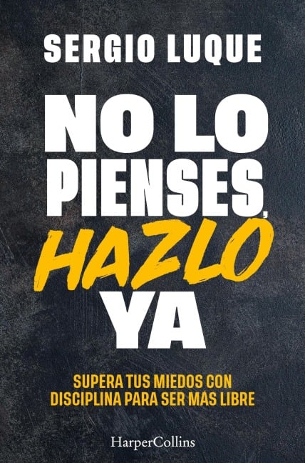 No lo pienses, hazlo ya - Sergio Luque