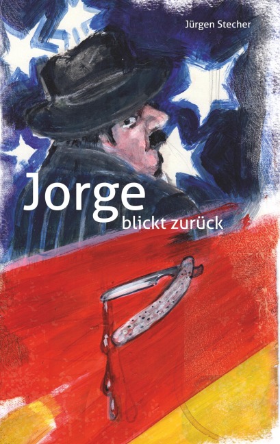 Jorge blickt zurück - Jürgen Stecher