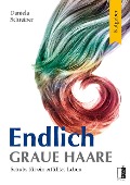 Endlich graue Haare - Daniela Schreiner