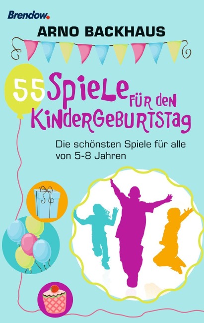 55 Spiele für den Kindergeburtstag - Arno Backhaus