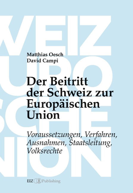 Der Beitritt der Schweiz zur Europäischen Union - David Campi, Matthias Oesch
