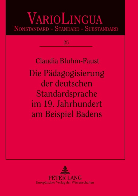 Die Pädagogisierung der deutschen Standardsprache im 19. Jahrhundert am Beispiel Badens - Claudia Bluhm-Faust
