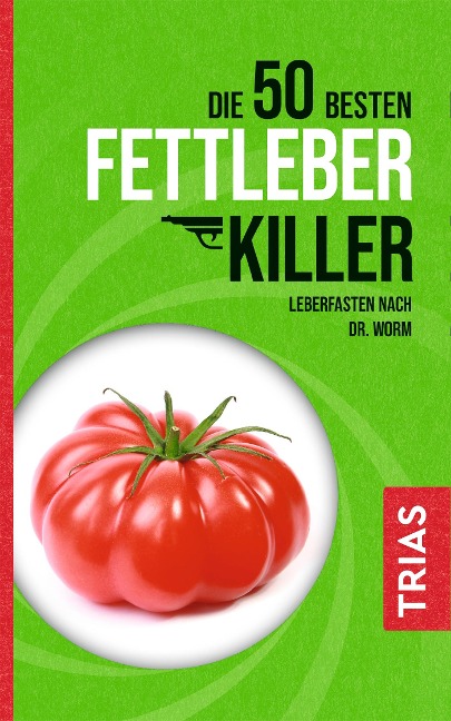 Die 50 besten Fettleber-Killer - Nicolai Worm, Melanie Kiefer
