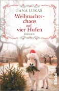 Cover-Bild zum Titel 'Weihnachtschaos auf vier Hufen' von 'Dana Lukas'