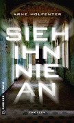 Cover-Bild zum Titel 'Sieh ihn nie an' von 'Arne Molfenter'