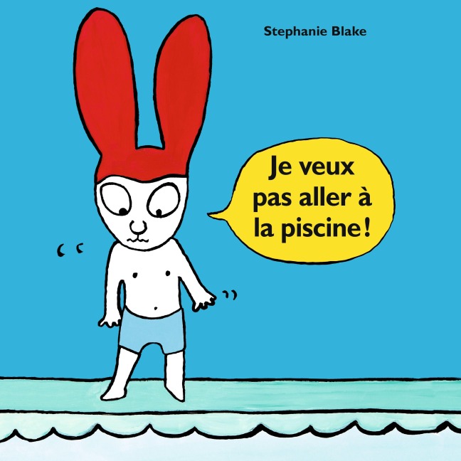 Je veux pas aller à la piscine ! - Stephanie Blake