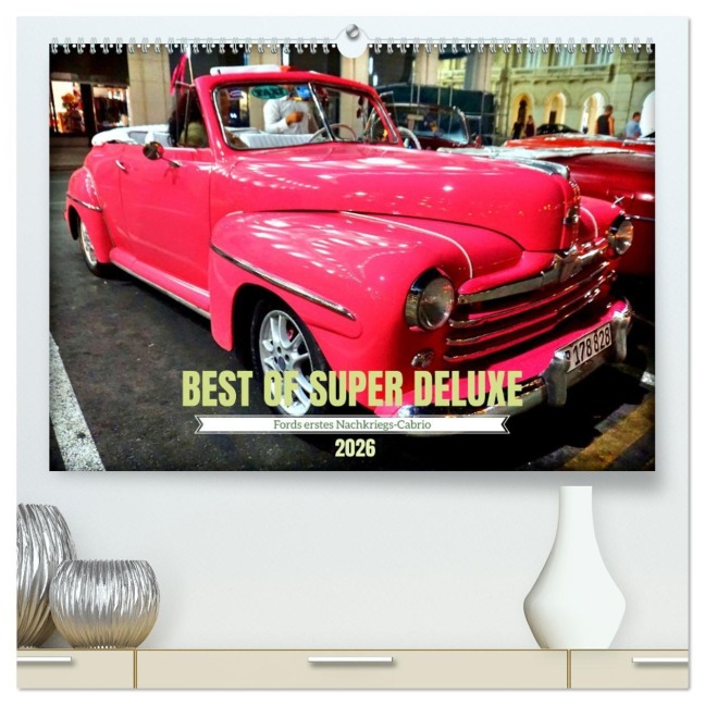 Best of Super Deluxe - Fords erstes Nachriegscabrio (hochwertiger Premium Wandkalender 2026 DIN A2 quer), Kunstdruck in Hochglanz - Henning von Löwis of Menar