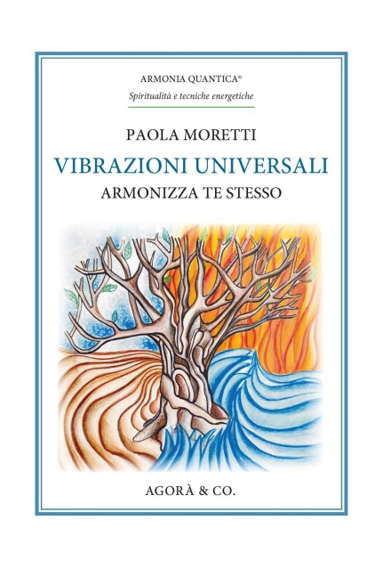 Vibrazioni universali. Armonizza te stesso - Paola Moretti
