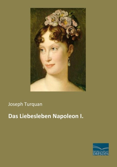 Das Liebesleben Napoleon I. - Joseph Turquan