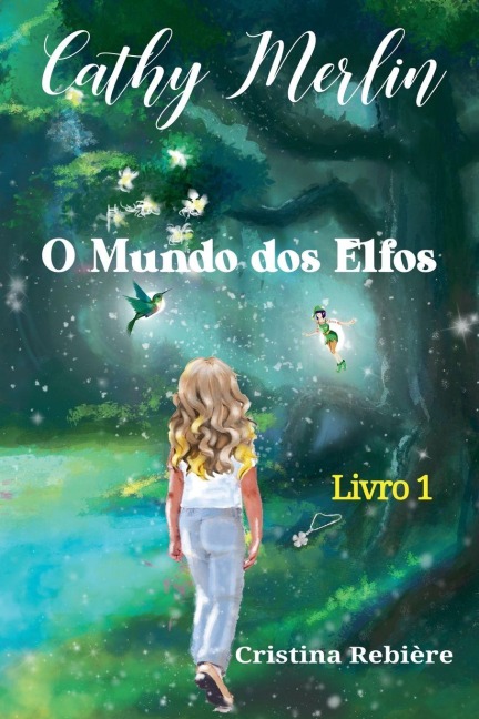 O Mundo dos Elfos, Cathy Merlin Livro 1 - Cristina Rebiere