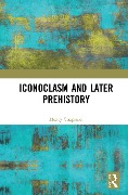 Cover-Bild zum Titel 'Iconoclasm and Later Prehistory' von 'Henry Chapman'