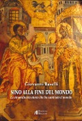 Sino alla fine del mondo. La straordinaria storia che ha cambiato il mondo - Giovanni Baselli