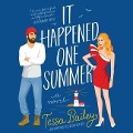 It Happened One Summer Lib/E - Tessa Bailey