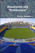 Cover-Bild zum Titel 'Assassinio alla "Bombonera"' von 'Enrico Gamalero'