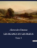LES BLANCS ET LES BLEUS - Alexandre Dumas
