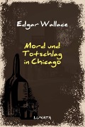 Cover-Bild zum Titel 'Mord und Totschlag in Chicago' von 'Edgar Wallace'