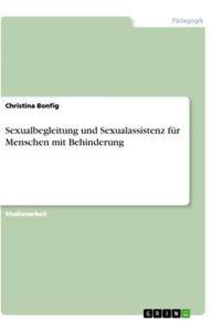 Sexualbegleitung und Sexualassistenz für Menschen mit Behinderung - Christina Bonfig