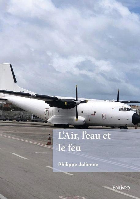 L'air, l'eau et le feu - Philippe Julienne