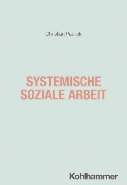 Systemische Soziale Arbeit - Christian Paulick