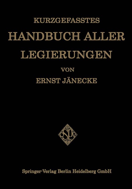 Kurzgefasstes Handbuch aller Legierungen - Ernst Jänecke