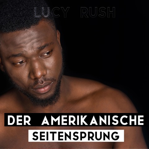 Der amerikanische Seitensprung - Lucy Rush