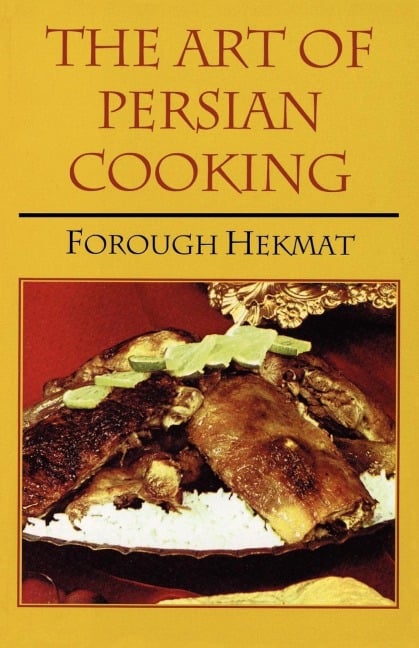 The Art of Persian Cooking - Forough-Es-Saltaneh Hekmat