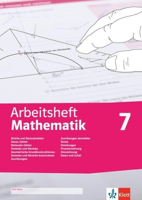 Arbeitsheft Mathematik 7. Brüche, Dezimalzahlen, Terme, Gleichungen, Zuordnungen, Prozent- und Zinsrechnung, Dreiecke, Vierecke, Daten, Zufall - 