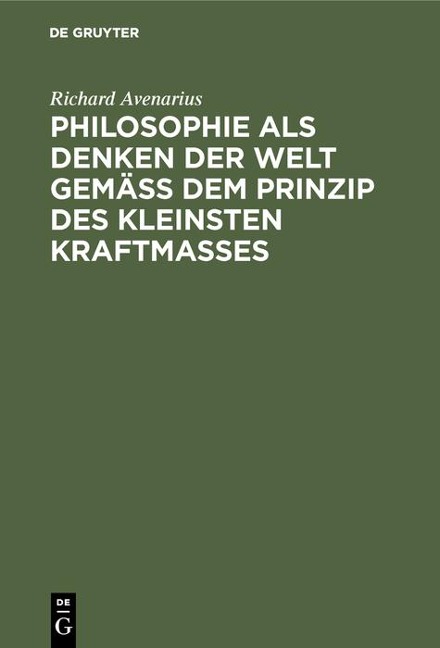 Philosophie als Denken der Welt gemäß dem Prinzip des kleinsten Kraftmaßes - Richard Avenarius