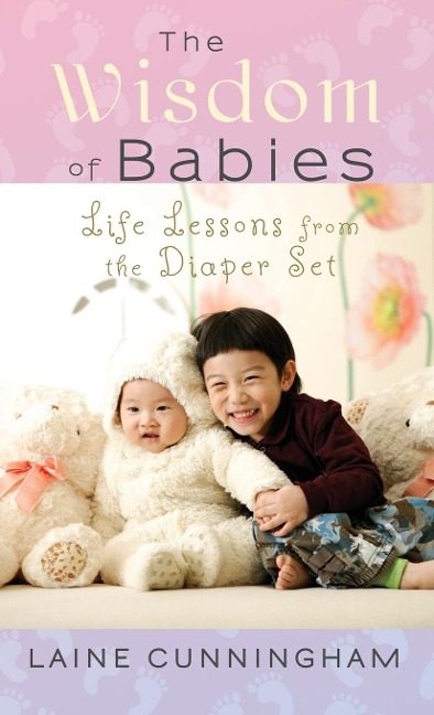 The Wisdom of Babies - Laine Cunningham