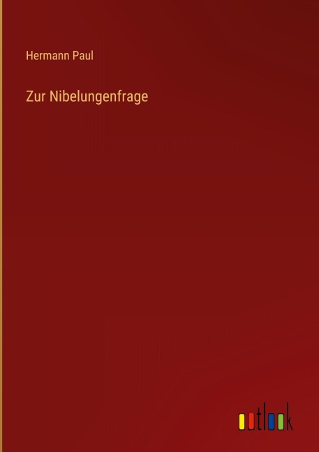 Zur Nibelungenfrage - Hermann Paul