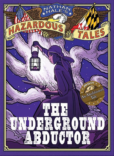 The Underground Abductor (Nathan Hale's Hazardous Tales #5) - Nathan Hale