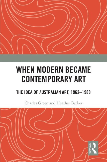 When Modern Became Contemporary Art - Charles Green, Heather Barker
