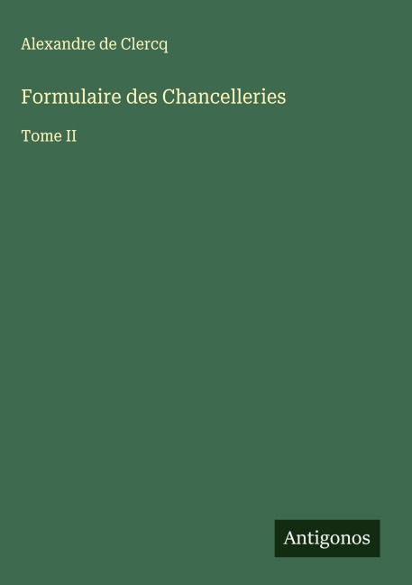 Formulaire des Chancelleries - Alexandre De Clercq