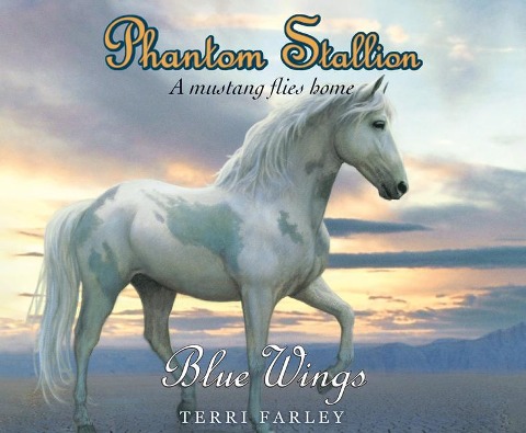 Phantom Stallion, 20: Blue Wings - Terri Farley