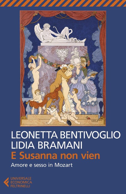 E Susanna non vien. Amore e sesso in Mozart - Leonetta Bentivoglio, Lidia Bramani