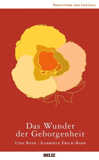 Das Wunder der Geborgenheit - Udo Baer, Gabriele Frick-Baer