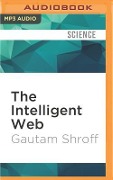 The Intelligent Web: Search, Smart Algorithms, and Big Data - Gautam Shroff