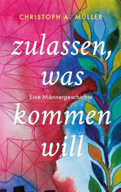 zulassen, was kommen will - Christoph A. Müller