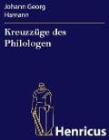 Cover-Bild zum Titel 'Kreuzzüge des Philologen' von 'Johann Georg Hamann'