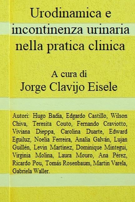 Urodinamica e incontinenza urinaria nella pratica clinica: Seconda edizione - Jorge Clavijo