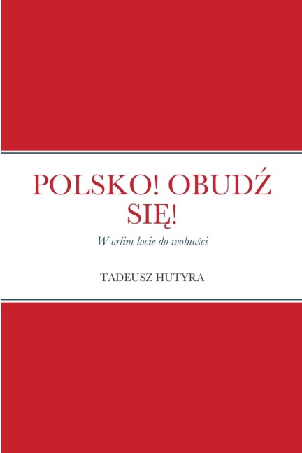 POLSKO! OBUD¿ SI¿! - Tadeusz Hutyra