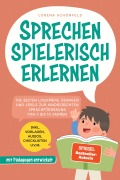 Cover-Bild zum Titel 'Sprechen spielerisch erlernen: Die besten Logopädie Übungen und Spiele zur kindgerechten Sprachförderung - von 4 bis 10 Jahren - mit Pädagogen entwickelt - inkl. Vorlagen, Audios, Checklisten u.v.m.' von 'Lorena Schönfeld'
