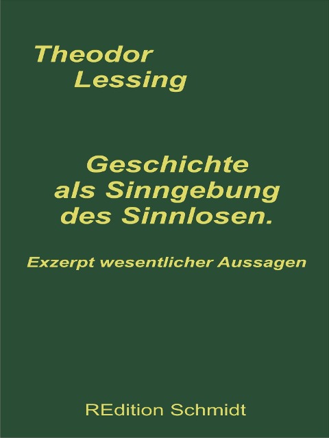 Geschichte als Sinngebung des Sinnlosen - Theodor Lessing