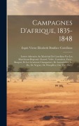 Cover-Bild zum Titel 'Campagnes D'afrique, 1835-1848: Lettres Adressées Au Maréchal De Castellane Par Les Maréchaux Bugeaud, Clauzel, Valée, Canrobert, Forey, Bosquet, Et L' von ''