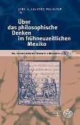Cover-Bild zum Titel 'Über das philosophische Denken im frühneuzeitlichen Mexiko' von ''