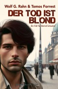 Cover-Bild zum Titel 'Der Tod ist blond - Ein Fall für Bernd Schuster' von 'Tomos Forrest, Wolf G. Rahn'
