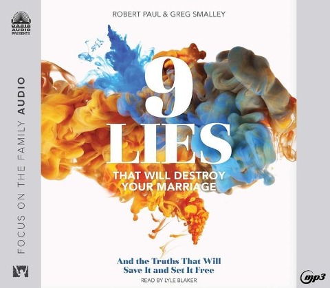 9 Lies That Will Destroy Your Marriage: And the Truths That Will Save It and Set It Free - Greg Smalley, Robert Paul