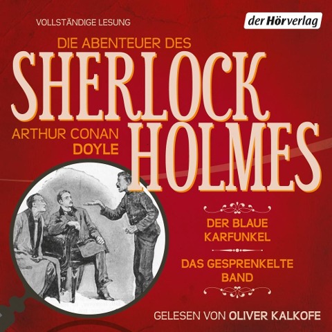 Die Abenteuer des Sherlock Holmes: Der blaue Karfunkel & Das gesprenkelte Band - Arthur Conan Doyle